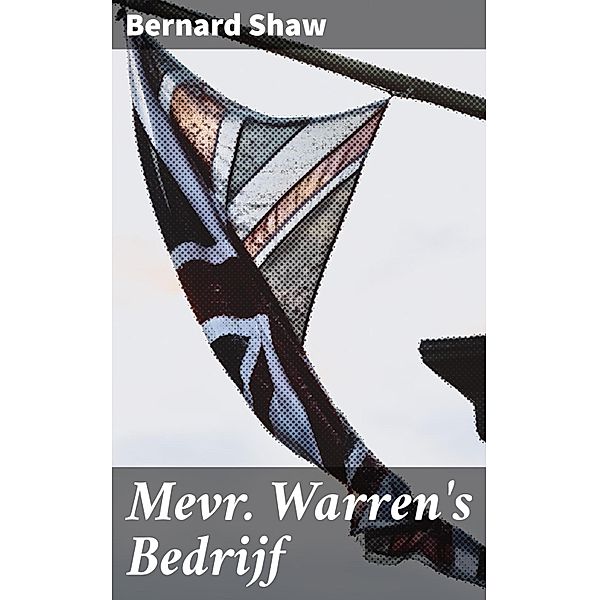 Mevr. Warren's Bedrijf, Bernard Shaw