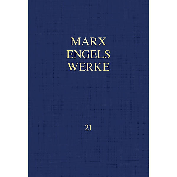 MEW / Marx-Engels-Werke Band 21, Karl Marx, Friedrich Engels