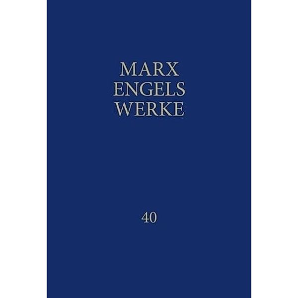 MEW / Marx-Engels-Werke Band 40, Karl Marx