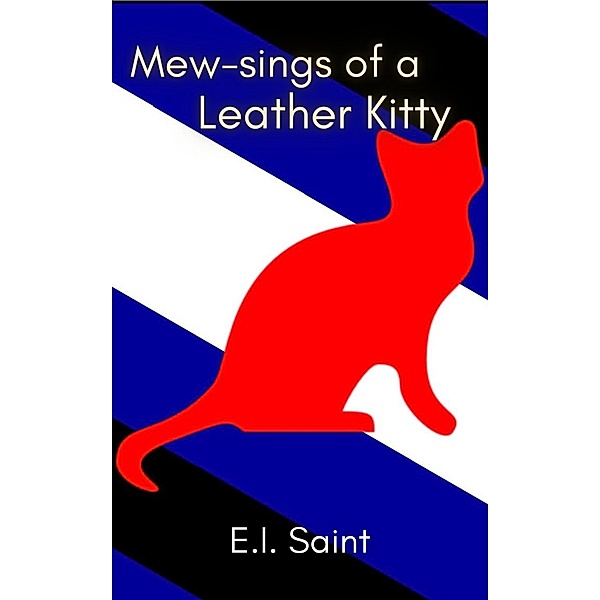 Mew-sings of a Leather Kitty, E. I. Saint