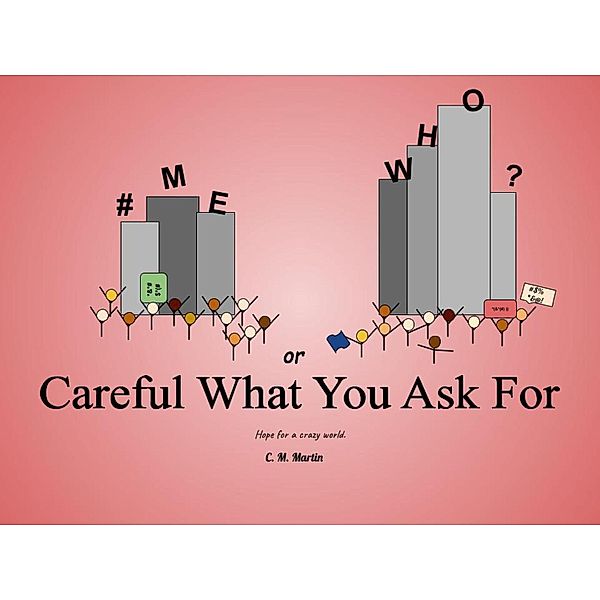 #MeWho or Careful What You Ask For, C. M. Martin