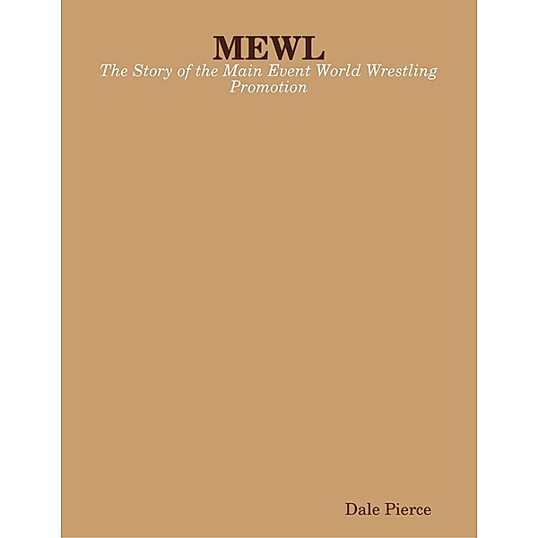 MEWL: The Story of the Main Event World Wrestling Promotion, Dale Pierce