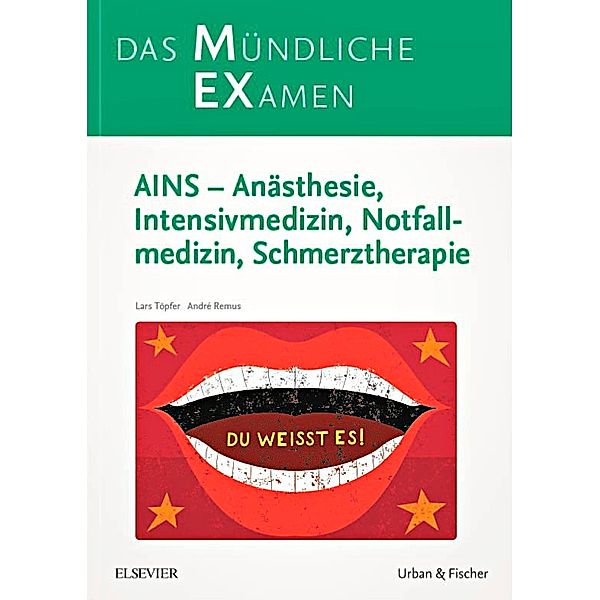 MEX Das Mündliche Examen - AINS - Anästhesie, Intensivmedizin, Notfallmedizin, Schmerztherapie, Lars Töpfer, André Remus