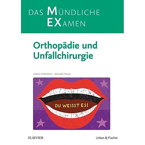 MEX Das Mündliche Examen Orthopädie u. Unfallchirurgie, Andreas Ficklscherer, Alexander Paulus