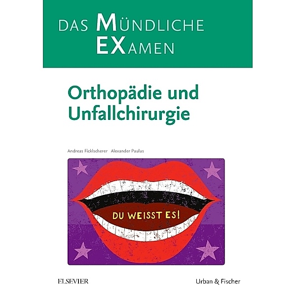 MEX Das Mündliche Examen - Orthopädie und Unfallchirurgie, Andreas Ficklscherer, Alexander Paulus