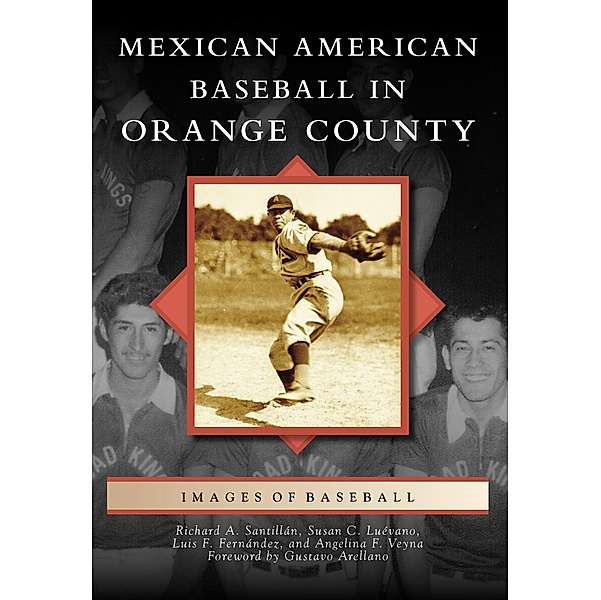 Mexican American Baseball in Orange County, Richard A. Santillan