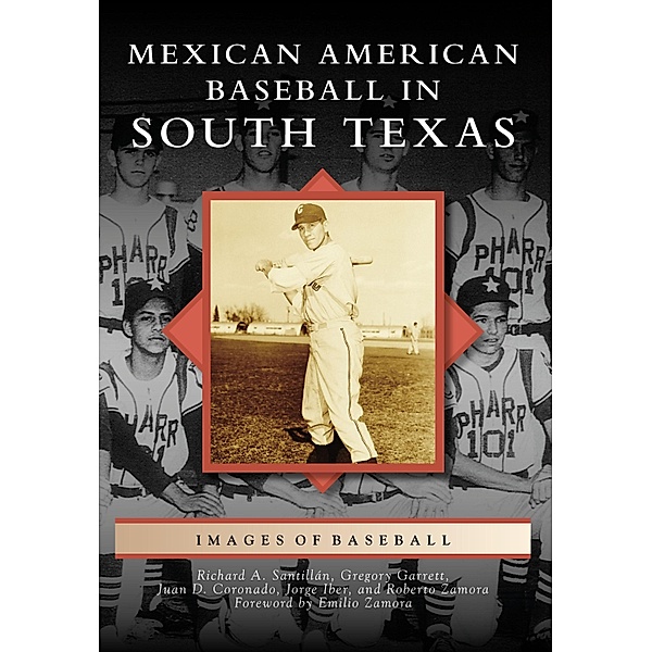 Mexican American Baseball in South Texas, Richard A. Santillan