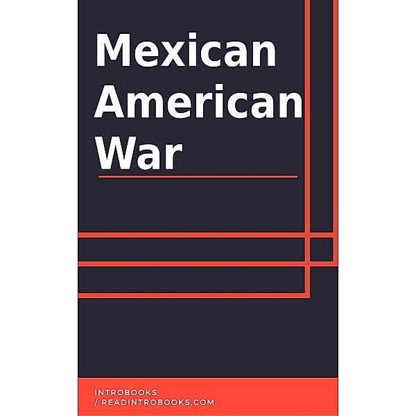 Mexican American War, IntroBooks Team