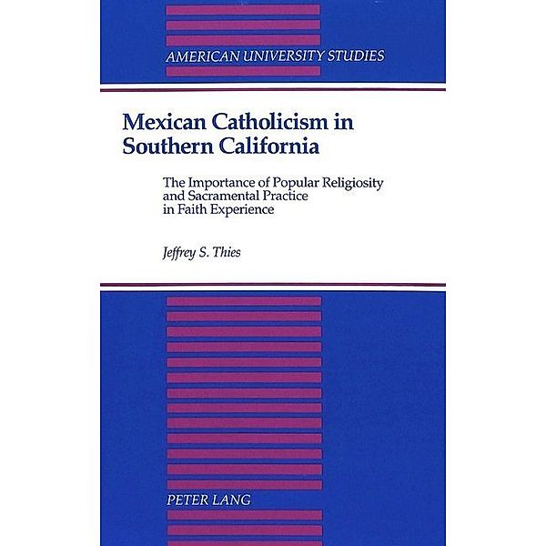 Mexican Catholicism in Southern California, Jeffrey Thies