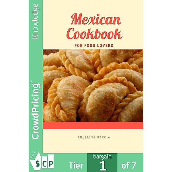 Mexican Cookbook for Food Lovers, Angelina Garcia, "Angelina" "Garcia"