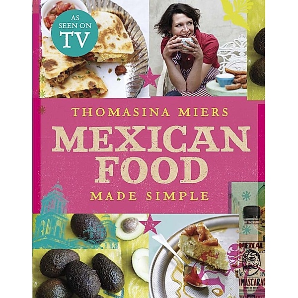 Mexican Food Made Simple, Thomasina Miers