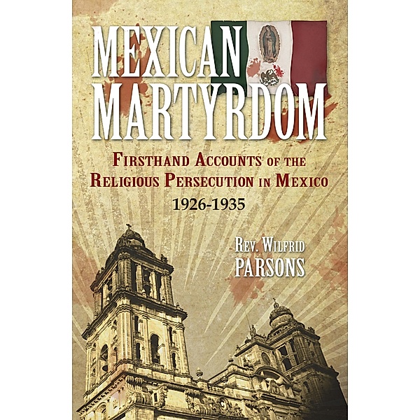 Mexican Martyrdom, Rev. Fr. Wilfrid Parsons
