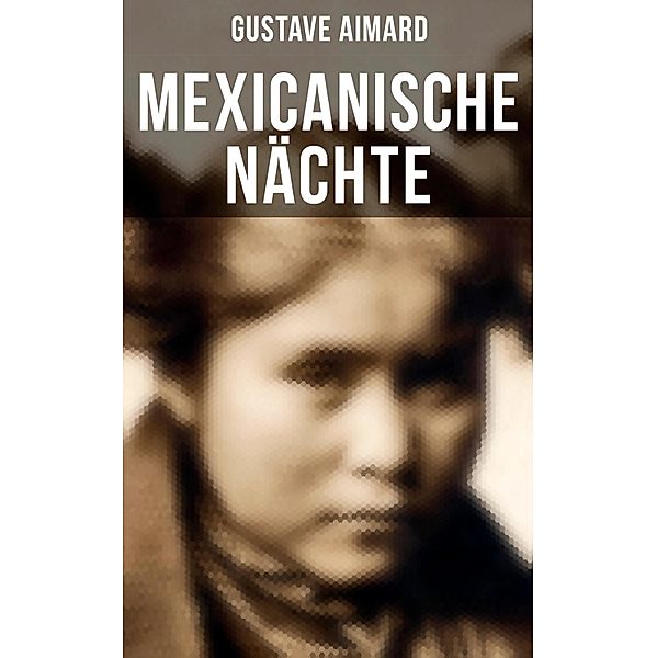 Mexicanische Nächte, Gustave Aimard