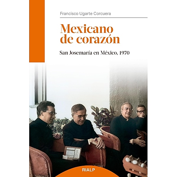 Mexicano de corazón / Libros sobre el Opus Dei, Francisco Ugarte Corcuera