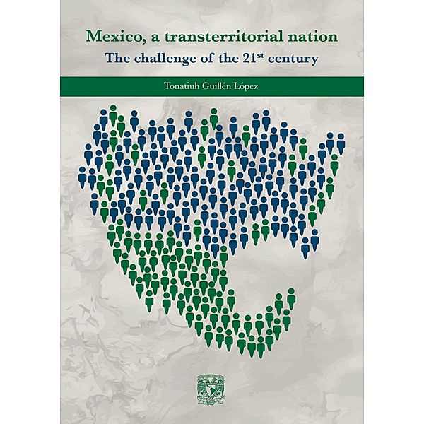 Mexico, a transterritorial nation The challenge of the 21st century, Tonatiuh Guillén López