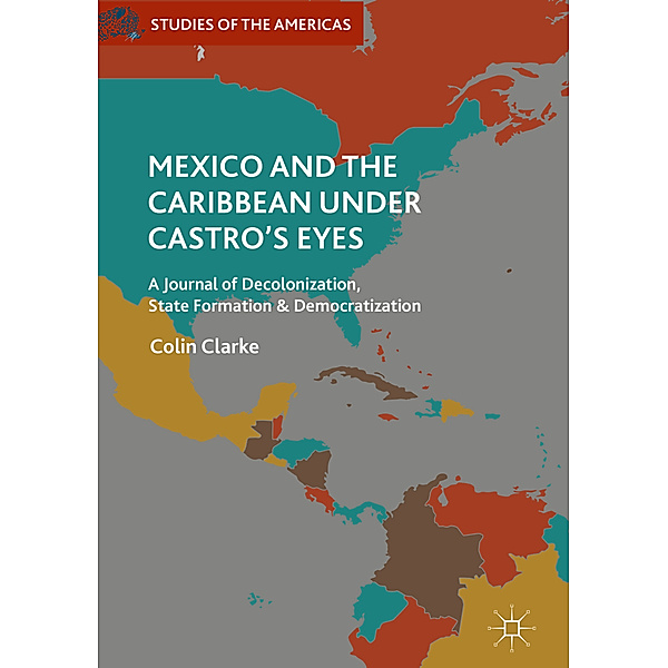 Mexico and the Caribbean Under Castro's Eyes, Colin Clarke
