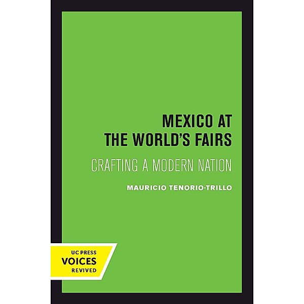 Mexico at the World's Fairs / The New Historicism: Studies in Cultural Poetics Bd.35, Mauricio Tenorio-Trillo