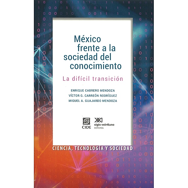 México frente a la sociedad del conocimiento / Economía y demografía, Cabrero Mendoza Enrique, Carreón Víctor G., Guajardo Mendoza Miguel A.