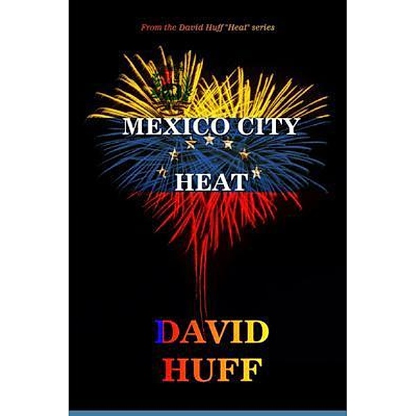 Mexico Heat, David Huff