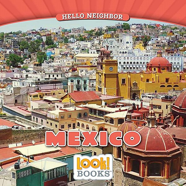 Mexico / Hello Neighbor (LOOK! Books (TM)), Jeri Cipriano