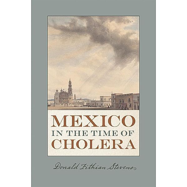 Mexico in the Time of Cholera / Diálogos Series, Donald Fithian Stevens