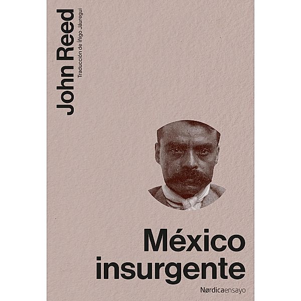 México Insurgente / Ilustrados, John Reed