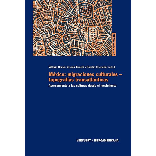 México: migraciones culturales - topografías transatlánticas / MEDIAmericana Bd.6