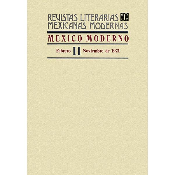 México moderno II, febrero-noviembre de 1921 / Revistas Literarias Mexicanas Modernas, Varios Autores