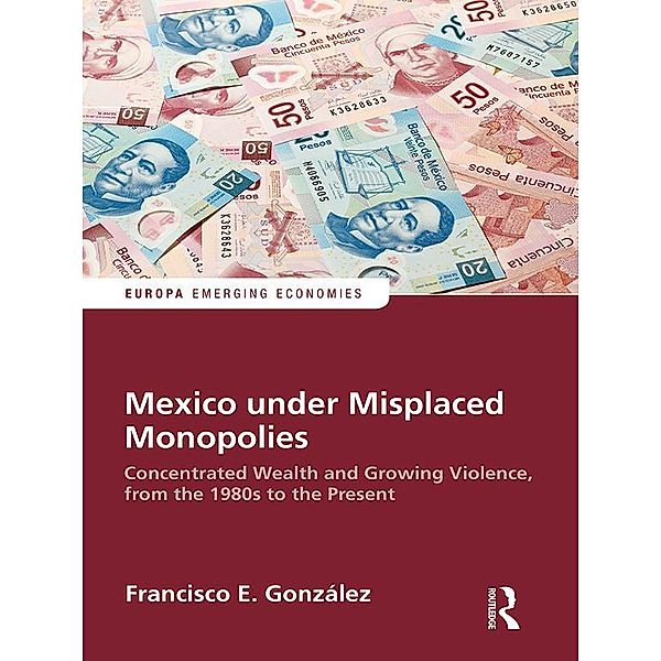 Mexico under Misplaced Monopolies, Francisco E. Gonzalez