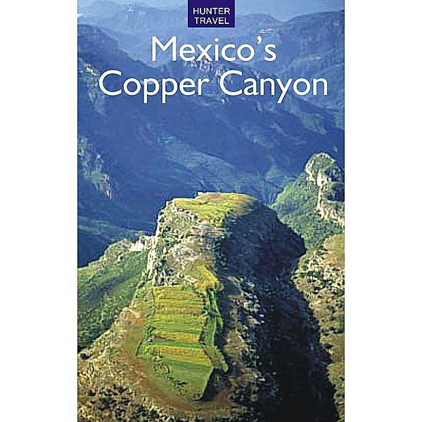 Mexico's Copper Canyon / Hunter Publishing, Vivien Lougheed