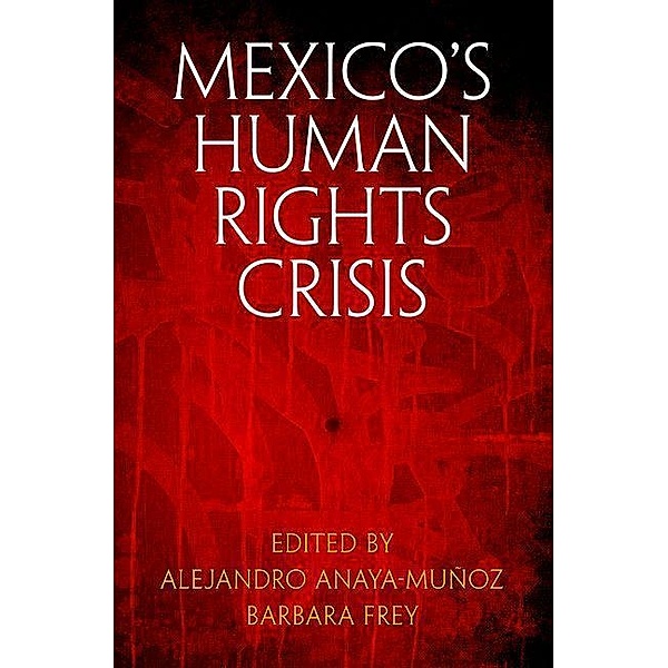 Mexico's Human Rights Crisis / Pennsylvania Studies in Human Rights