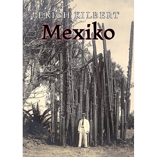 Mexiko, Erich Kilbert