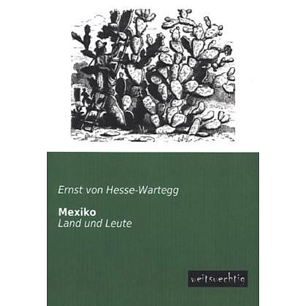 Mexiko, Ernst von Hesse-Wartegg