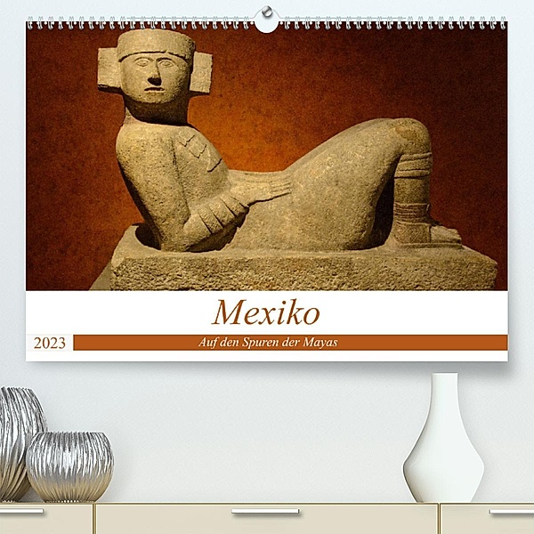 Mexiko. Auf den Spuren der Mayas (Premium, hochwertiger DIN A2 Wandkalender 2023, Kunstdruck in Hochglanz), Rosemarie Prediger, Klaus Prediger