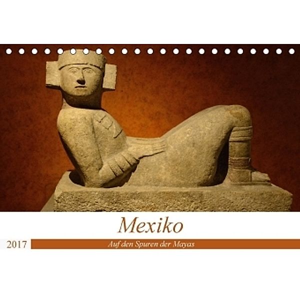 Mexiko. Auf den Spuren der Mayas (Tischkalender 2017 DIN A5 quer), Rosemarie Prediger