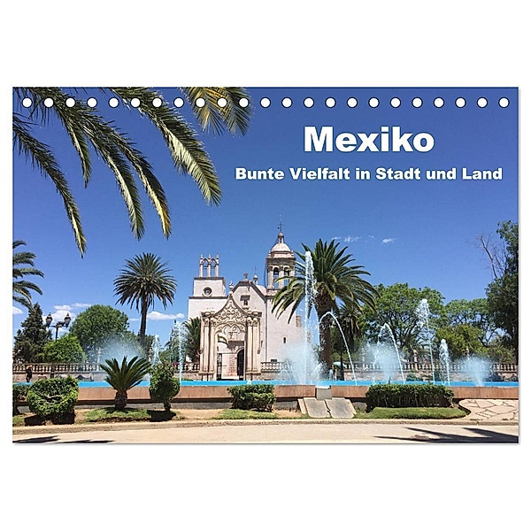 Mexiko - Bunte Vielfalt in Stadt und Land (Tischkalender 2024 DIN A5 quer), CALVENDO Monatskalender, Frank Hornecker