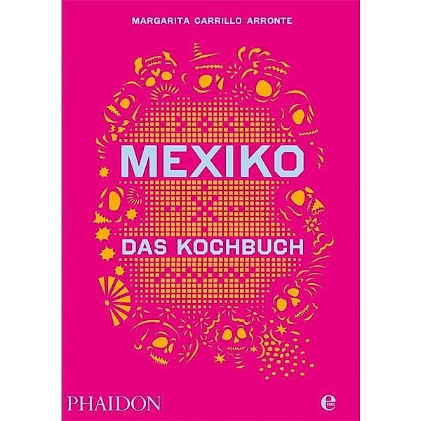 Mexiko - Das Kochbuch, Margarita Carrillo Arronte