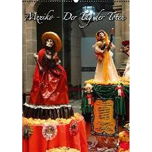 Mexiko - Der Tag der Toten / AT-Version (Wandkalender 2015 DIN A2 hoch), Michaela Schiffer