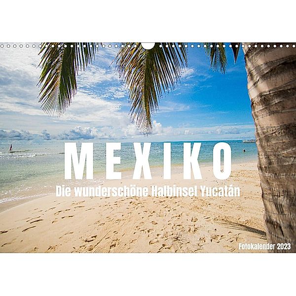 Mexiko - Die wunderschöne Halbinsel Yucatán Fotokalender 2022 (Wandkalender 2023 DIN A3 quer), shadiego