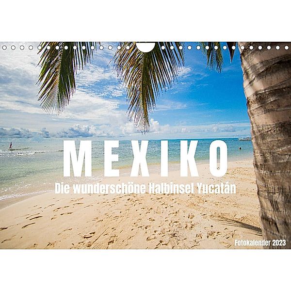 Mexiko - Die wunderschöne Halbinsel Yucatán Fotokalender 2022 (Wandkalender 2023 DIN A4 quer), shadiego