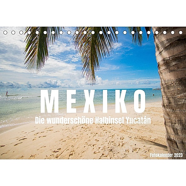 Mexiko - Die wunderschöne Halbinsel Yucatán Fotokalender 2022 (Tischkalender 2023 DIN A5 quer), shadiego