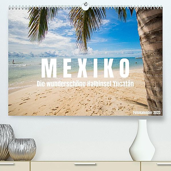 Mexiko - Die wunderschöne Halbinsel Yucatán Fotokalender 2022 (Premium, hochwertiger DIN A2 Wandkalender 2023, Kunstdruc, shadiego