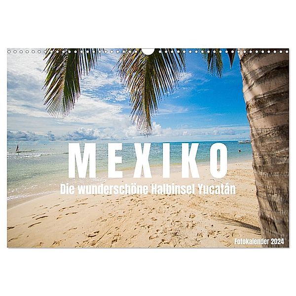Mexiko - Die wunderschöne Halbinsel Yucatán Fotokalender 2024 (Wandkalender 2024 DIN A3 quer), CALVENDO Monatskalender, shadiego