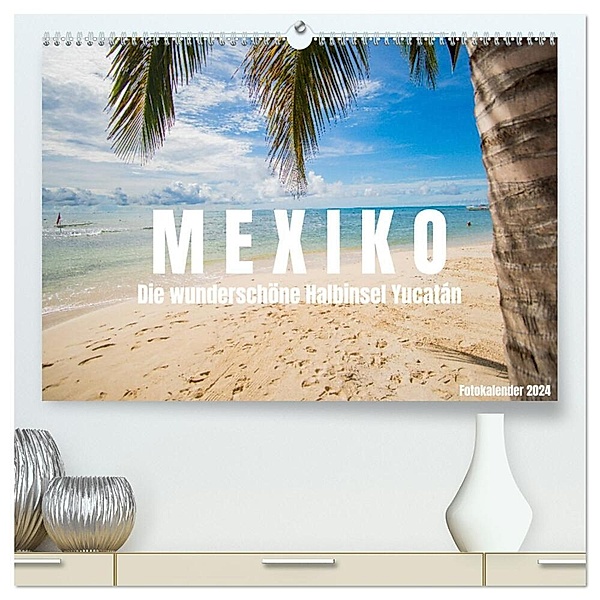 Mexiko - Die wunderschöne Halbinsel Yucatán Fotokalender 2024 (hochwertiger Premium Wandkalender 2024 DIN A2 quer), Kunstdruck in Hochglanz, shadiego
