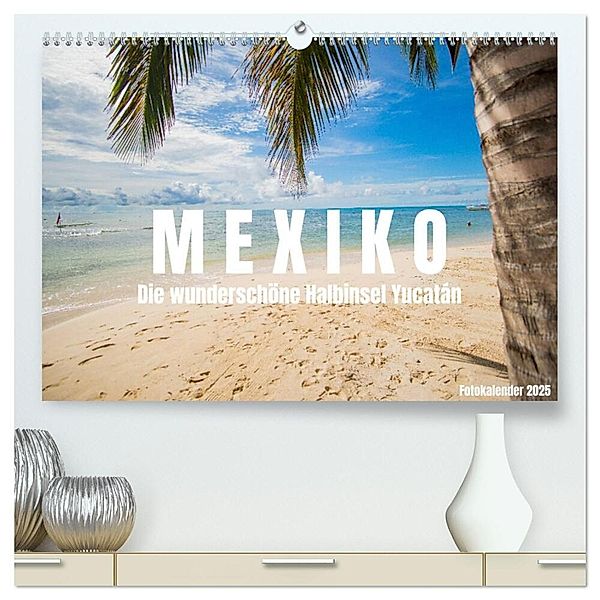 Mexiko - Die wunderschöne Halbinsel Yucatán Fotokalender 2025 (hochwertiger Premium Wandkalender 2025 DIN A2 quer), Kunstdruck in Hochglanz, Calvendo, shadiego