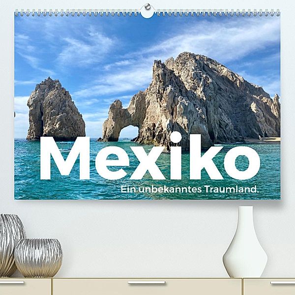 Mexiko - Ein unbekanntes Traumland. (Premium, hochwertiger DIN A2 Wandkalender 2023, Kunstdruck in Hochglanz), M. Scott