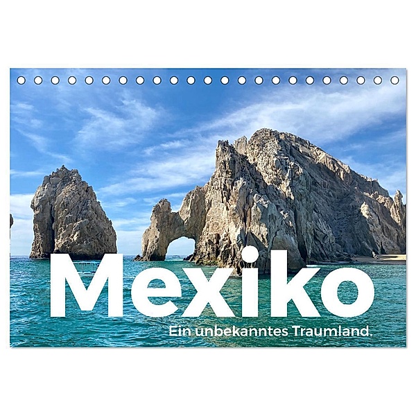 Mexiko - Ein unbekanntes Traumland. (Tischkalender 2024 DIN A5 quer), CALVENDO Monatskalender, M. Scott