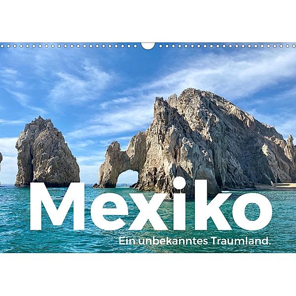 Mexiko - Ein unbekanntes Traumland. (Wandkalender 2023 DIN A3 quer), M. Scott