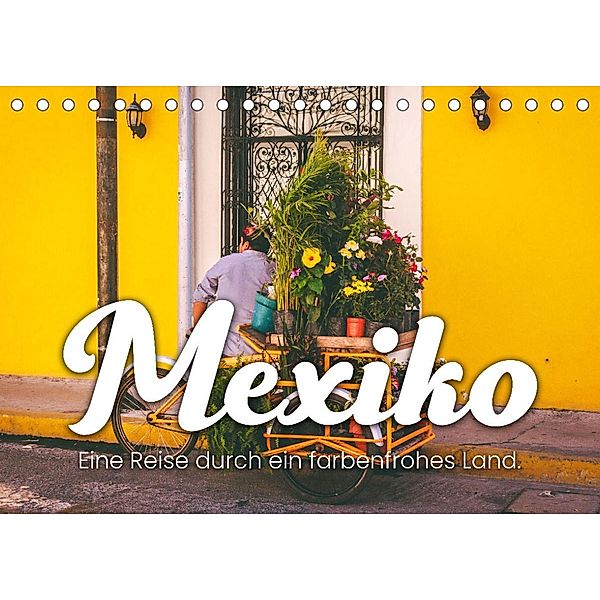Mexiko - Eine Reise durch ein farbenfrohes Land. (Tischkalender 2022 DIN A5 quer), SF