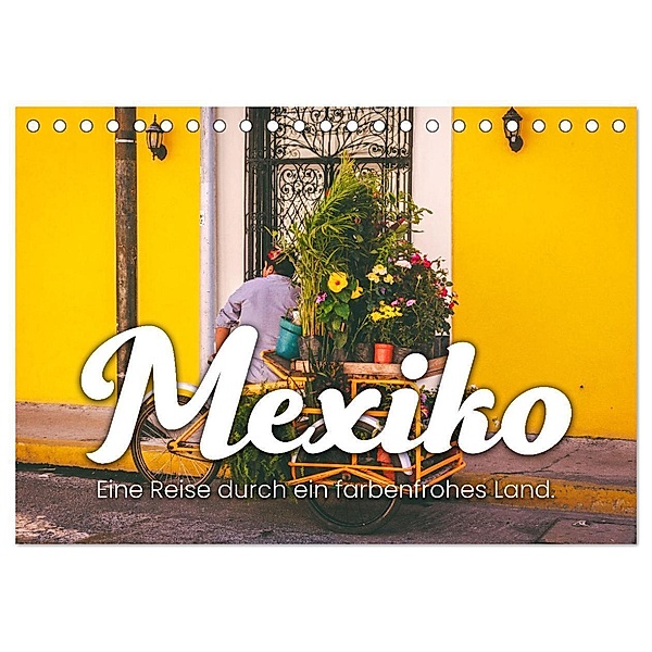 Mexiko - Eine Reise durch ein farbenfrohes Land. (Tischkalender 2024 DIN A5 quer), CALVENDO Monatskalender, SF